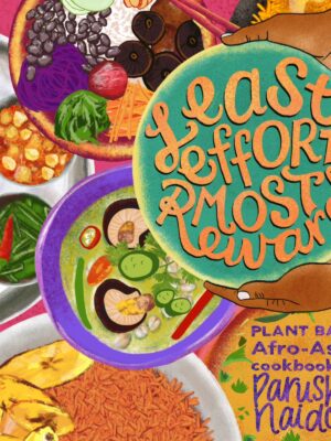 The Least Effort Most Reward Cookbook by Parusha Naidoo