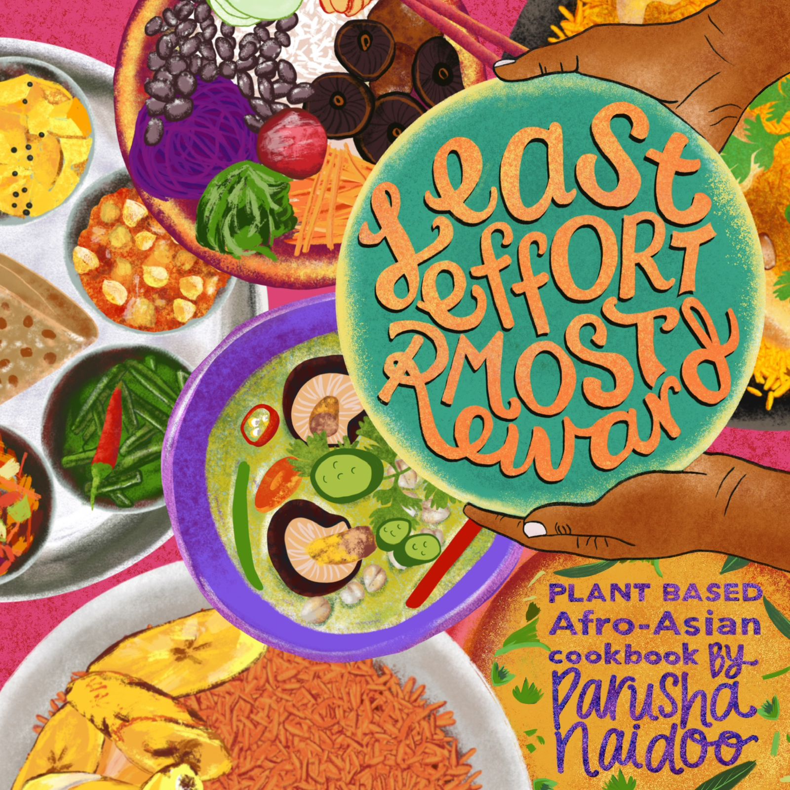 The Least Effort Most Reward Cookbook by Parusha Naidoo